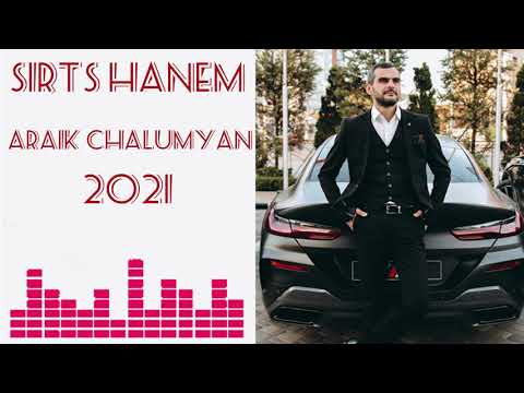 ARAIK CHALUMYAN 2022 🔥🔥🔥SIRTS HANEM NEW  АРАИК ЧАЛУМЯН НОВИНКА 2021