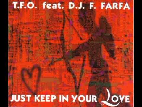 T.F.O. featuring DJ F.Farfa - Just Keep In Your Love (House Mix)