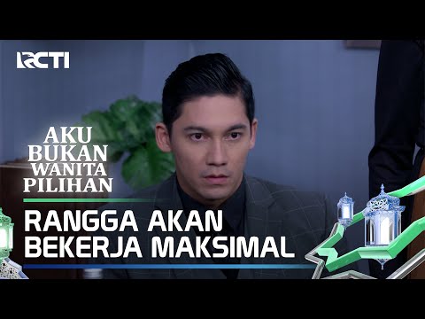 RANGGA AKAN BEKERJA MAKSIMAL - AKU BUKAN WANITA PILIHAN