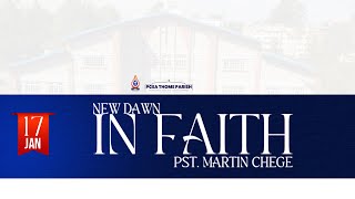 New Dawn In Faith By Pst. Martin Chege |19/01/2025| 1st Service