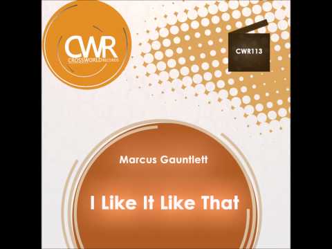 Official - Marcus Gauntlett 'I Like It Like That EP' [Crossworld Records]