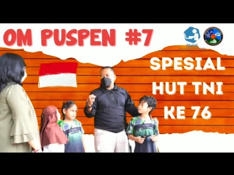 Om Puspen # 7                           Spesial HUT TNI Ke - 76