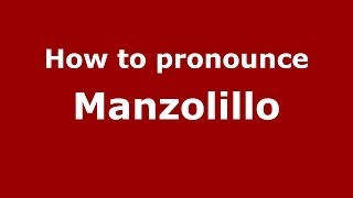 How to pronounce Manzolillo