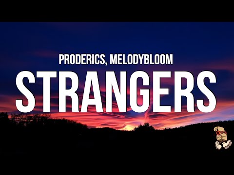 proderics - strangers (Lyrics) feat. melodybloom
