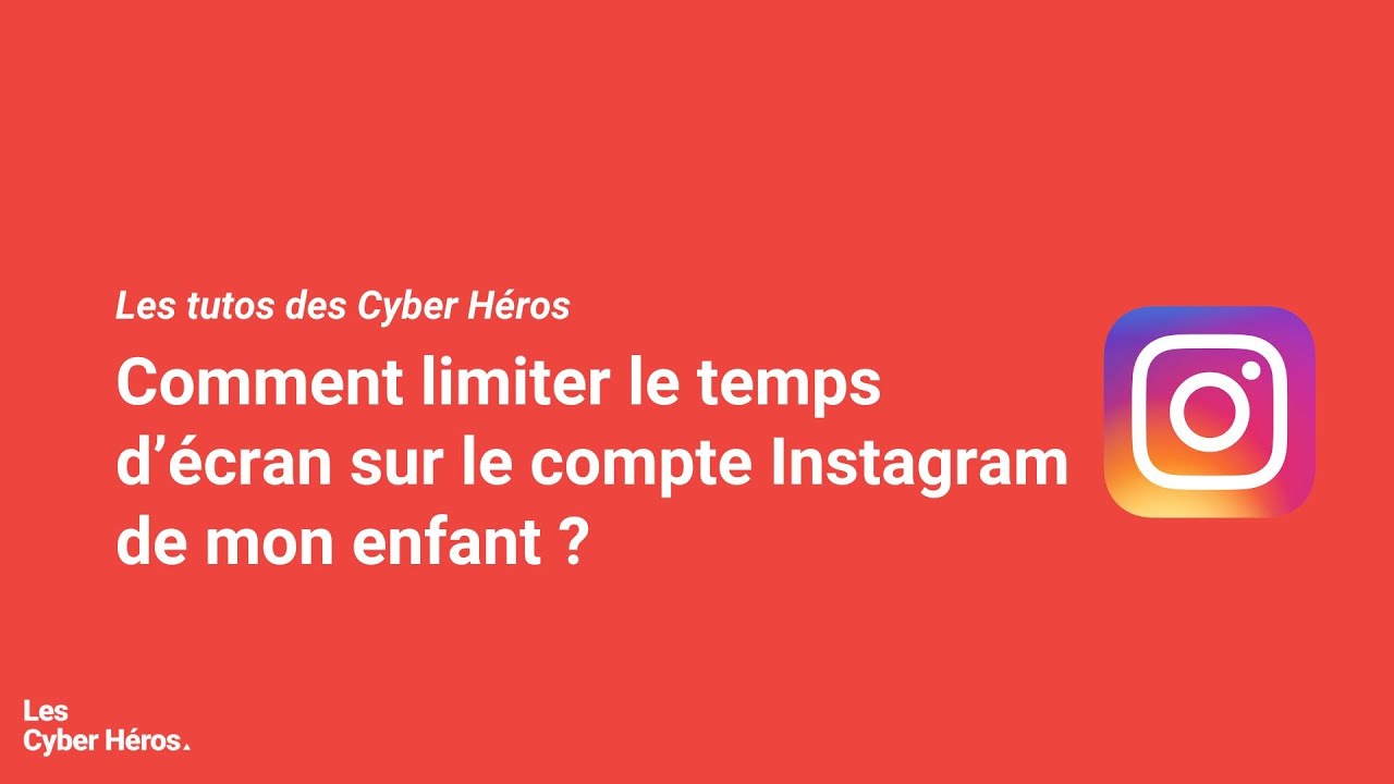 [Les tutos des Cyber Héros] - Instagram : Comment limiter le temps d’écran de mon enfant ?