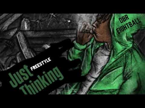 Dbr Eightball - Just Thinking ( FREESTYLE )