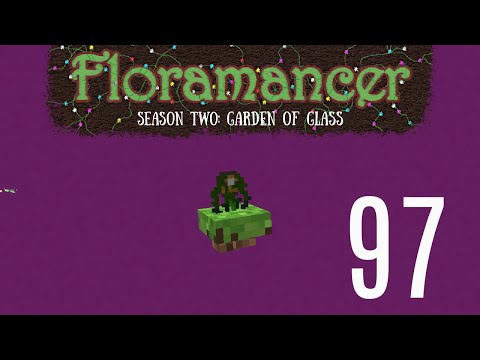 97 | Floramancer Season 2 - Automating Terrasteel and Loonium | 1.12.2 Modded Minecraft