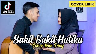 Download lagu SAKIT SAKIT HATIKU - VIA VALLEN (Sakit Hatiku Tuhan Ikhlaskan Hatiku) Cover Lirik Ivan Sany mp3 Download lagu SAKIT SAKIT HATIKU - VIA VALLEN (Sakit Hatiku Tuhan Ikhlaskan Hatiku) Cover Lirik Ivan Sany mp3