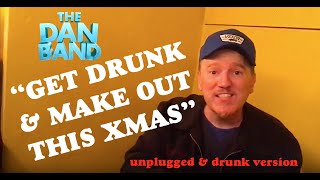 &quot;GET DRUNK &amp; MAKE OUT THIS XMAS&quot; (live) Comedy Christmas Music by The Dan Band