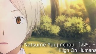 Natsume Yuujinchou [AMV] - High On Humans (Oh Wonder)