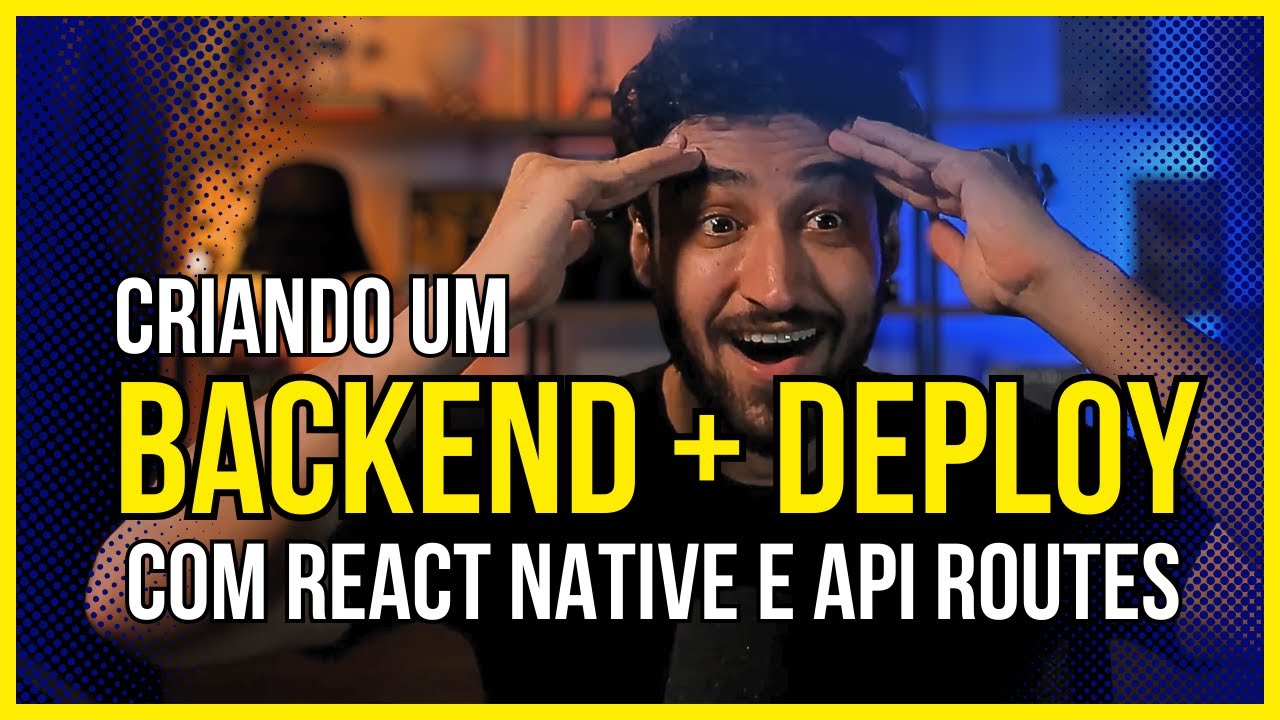 BACKEND + DEPLOY com React Native, API ROUTES e  EXPO ROUTER