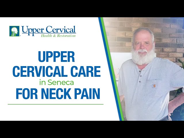 Upper Cervical Care in Seneca For Neck Pain