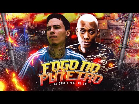 MC DÁBLIO Feat. MC GW - FOGO NO PUTEIRO - REMIX BREGA FUNK