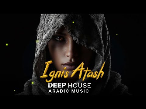 Arabic House Music | Desert Oasis Deep House Mix | Oriental Electronic Vibes 2026 - Ignis Atash