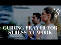 Guiding Prayer For Stress At Work
