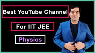 Top 3 Channels For IIT - JEE Physics Preparation | Best Way To Crack IIT | 2 Year Jee Physics Plan