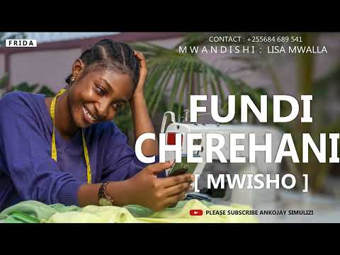FUNDI CHEREHANI - PART 03 [ MWISHO ]