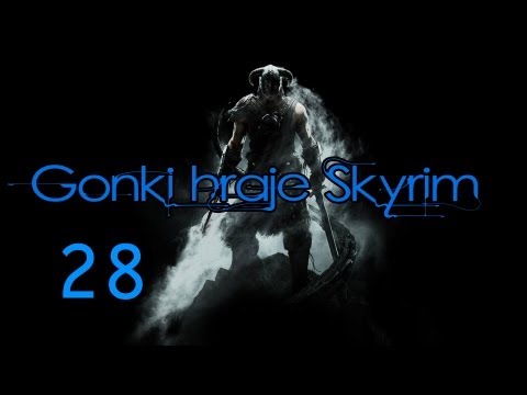 Gonki hraje Skyrim! ep.28 Konec zapřísáhlých :) (HD)