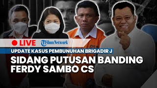 LIVE: Sidang Putusan Banding Ferdy Sambo, Putri Candrawathi, Kuat Maruf dan Ricky Rizal