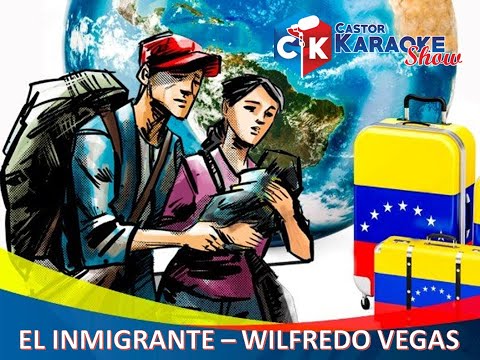 karaoke el inmigrante wilfredo vegas (OBSEQUIO)