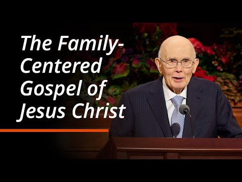 The Family-Centered Gospel of Jesus Christ | Dallin H. Oaks | October 2025 General Conference