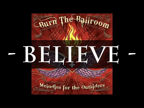 Burn The Ballroom - Believe (HQ Audio)