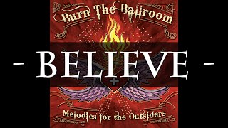 Burn The Ballroom - Believe (HQ Audio)