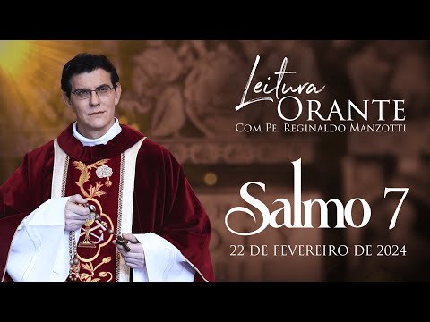 LEITURA ORANTE | SALMO 7 | 22/02/2024| @PadreManzottiOficial