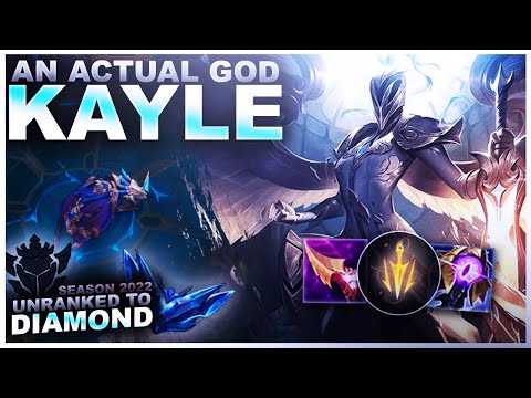 KAYLE IS ACTUALLY A GOD NOW!?! - Unranked to Diamond | League of Legends