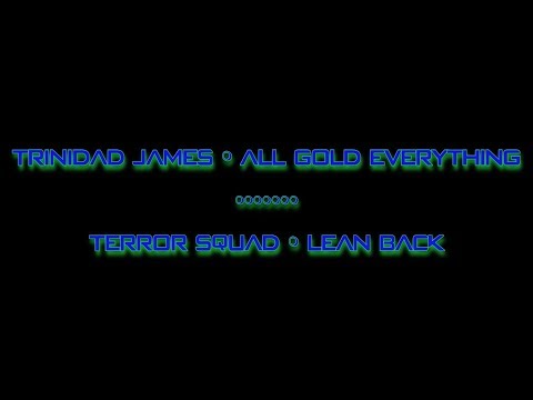 Trinidad James & Terror Squad - All Gold Everything + Lean Back - Mashup Remix