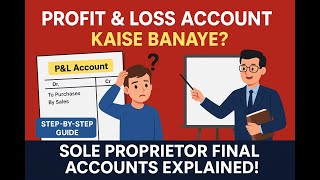 How to prepare Profit & Loss Account || Final Account of Sole Proprietor