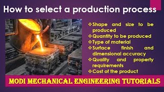 Selection of Manufacturing Process - Metal Casting - Production Process I Production process basics