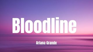 Download lagu Bloodline - Ariana Grande (lyrics) mp3 Download lagu Bloodline - Ariana Grande (lyrics) mp3