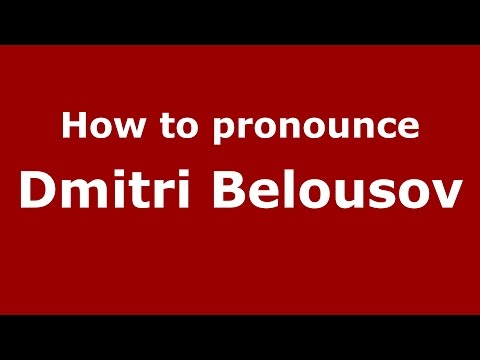 How to pronounce Dmitri Belousov (Russian/Russia)  - PronounceNames.com