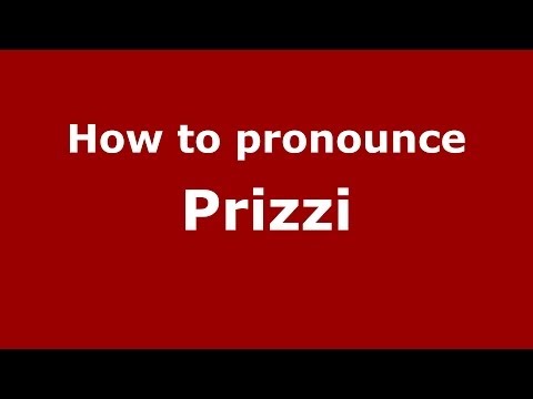 How to pronounce Prizzi