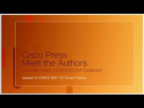 Wendell Odom: CCENT/CCNA Explained - Lesson 2: ICND1 200-101 Exam Topics