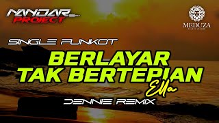 Download lagu Funkot BERLAYAR TAK BERTEPIAN Ella || By Dennie remix #fullhard mp3
