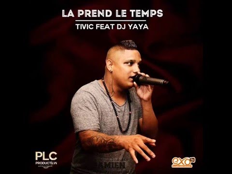 Tivic Feat Dj Yaya - La Prend Le Temps (Audio) - Exclus PLC Production 2015 !