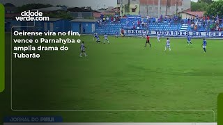 Oeirense vira no fim, vence o Parnahyba e amplia drama do Tubarão