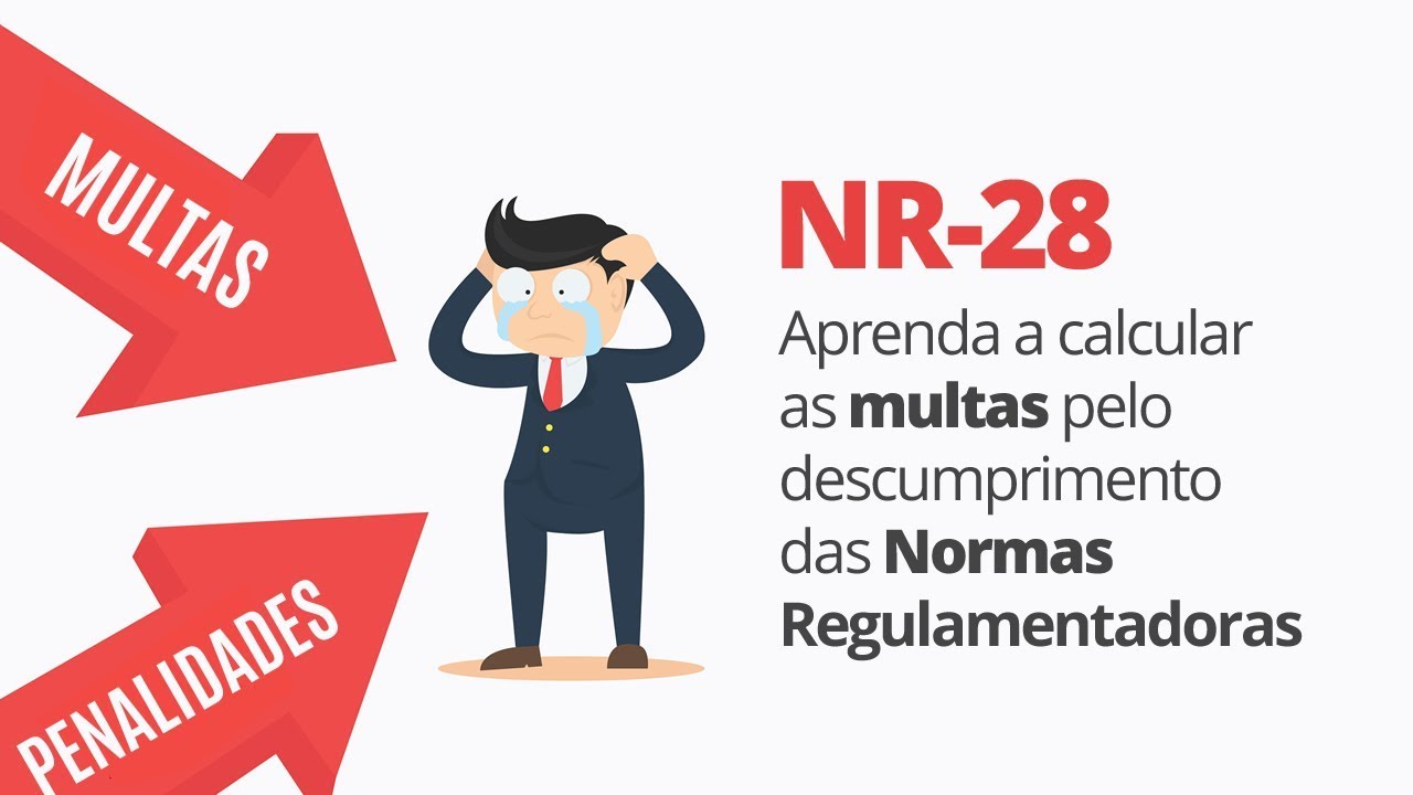 Como calcular as multas da NR 28 - Fiscalização e Penalidades