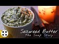 How to make Seaweed Butter | The Soup Story