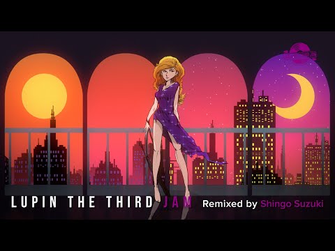 ENDLESS TWILIGHT feat. TIGER - LUPIN THE THIRD JAM Remixed by Shingo Suzuki