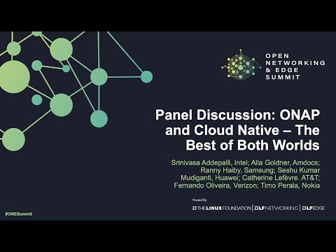 Panel Discussion -  ONAP and Cloud Native – The Best of the Two Worlds
