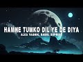 Hamne Tumko Dil Ye De Diya (Lyrics) - Alka Yagnik, Babul Supriyo