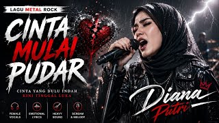 Download lagu Diana Putri - CINTA MULAI PUDAR | Lagu Metal Rock Female Vocals Indonesia Terbaru 2026 mp3