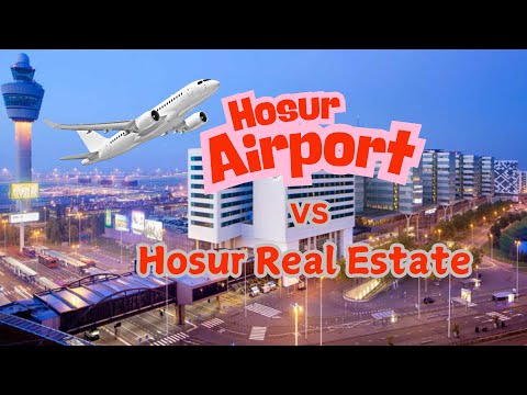 ஓசூர் விமான நிலையம், ரியல் எஸ்டேட் துறையில் ஏற்படுத்தப்போகும் தாக்கம்