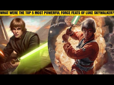 What Were The Top 5 Most Powerful Force Feats Of Luke Skywalker?