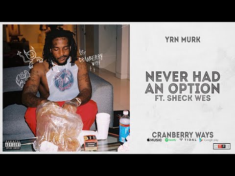 YRN Murk - "Never Had an Option" Ft. Sheck Wes (Cranberry Ways)