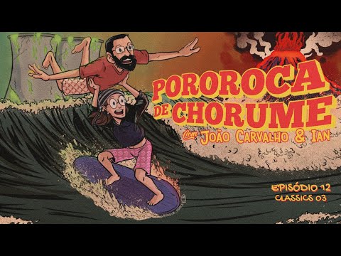 POROROCA DE CHORUME #12 com Ian Neves (Histria Pblica) e Joo Carvalho: POROROCA CLASSICS #03