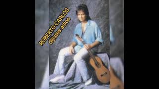 ROBERTO CARLOS dijistes adiós